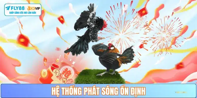 he-thong-phat-song-on-dinh-fly88